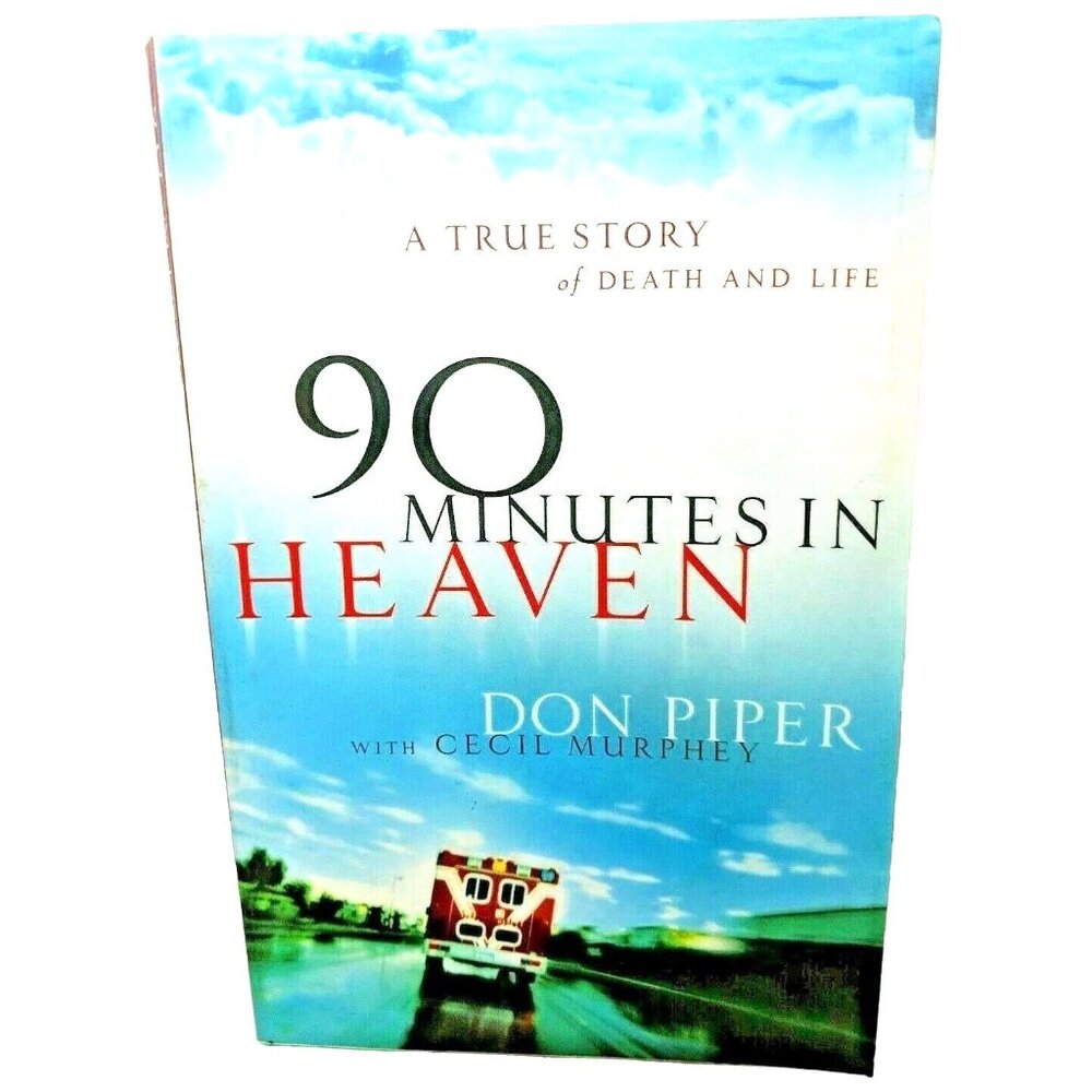 90 Minutes In Heaven By Don Piper A True Story Of Death & Life Paperback Book